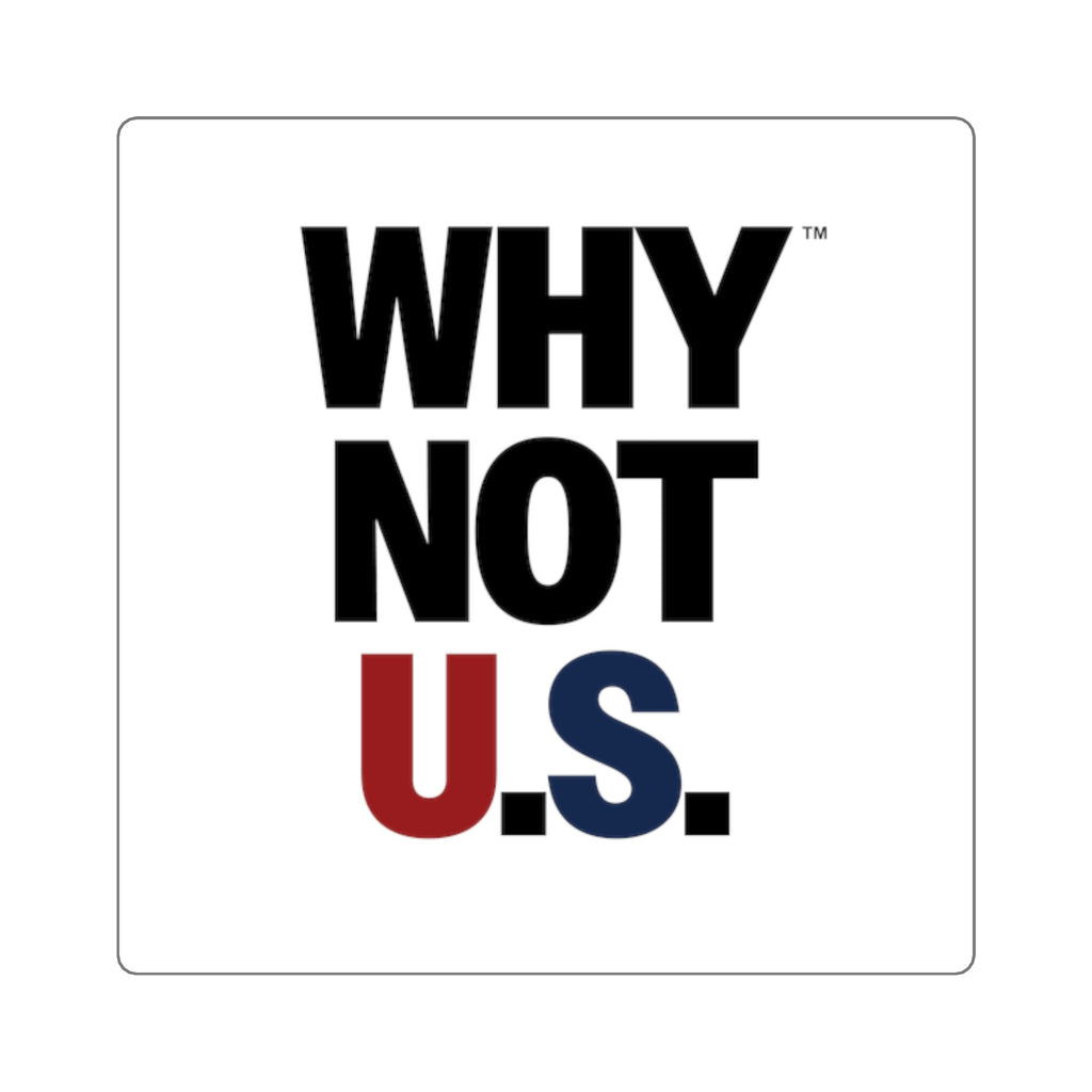 WHY NOT U.S.™ Square Sticker — Patriotic Red White & Blue Motivational Sticker