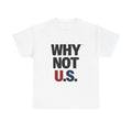 WHY NOT U.S.™ Unisex Heavy Cotton Tee