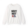 Why Not U.S.™ Unisex Crewneck Sweatshirt