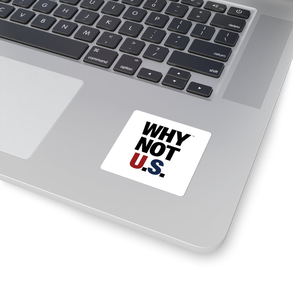 WHY NOT U.S.™ Square Sticker — Patriotic Red White & Blue Motivational Sticker