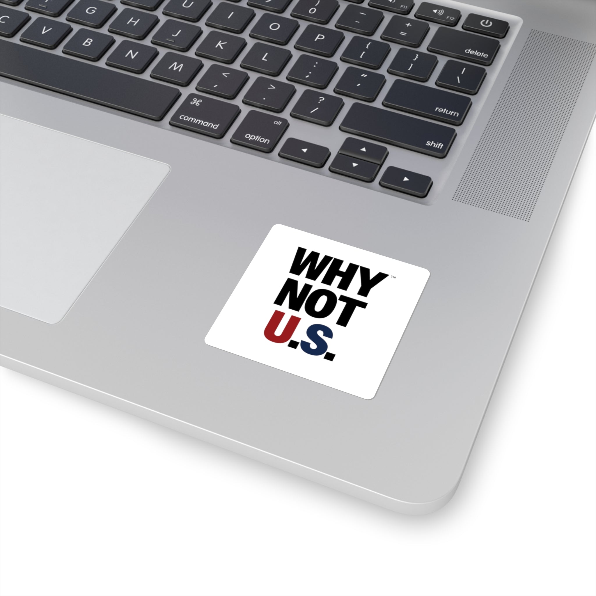 WHY NOT U.S.™ Square Sticker — Patriotic Red White & Blue Motivational Sticker